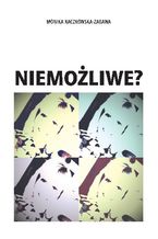 Okładka - Niemożliwe? - Monika Raczkowska-Zabawa