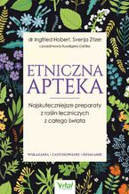 Okładka - Etniczna apteka. Najskuteczniejsze preparaty z roślin leczniczych z całego świata. Wskazania, zastosowanie, działanie - Ingfried Hobert