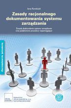 Okładka - Zasady dokumentowania systemu zarządzania. Zasady doskonalenia systemu zarządzania oraz podstawowe procedury - Jerzy Kowalczyk