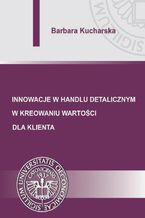 Innowacje w handlu detalicznym w kreowaniu wartości dla klienta