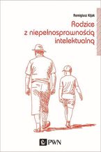 Rodzice z niepełnosprawnością intelektualną. Trudne drogi adaptacji