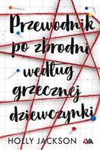 Okładka - Przewodnik po zbrodni według grzecznej dziewczynki - Holly Jackson