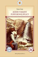 Okładka - Jeźdźcy krainy purpurowej bylicy - Zane Grey