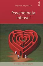 Okładka - Psychologia miłości. Intymność - Namiętność - Zobowiązanie - Bogdan Wojciszke