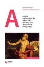 Okładka - Analiza pretranslatorska tekstu jako pierwszy etap tłumaczenia poetyckiego - Anna Bednarczyk