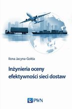 Okadka ksiki Inynieria oceny efektywnoci sieci dostaw