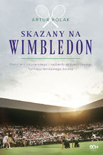 Okadka ksiki Skazany na Wimbledon. Artur Rolak