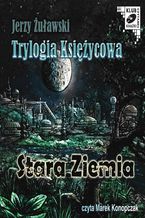 Okładka - Trylogia Księżycowa - Stara Ziemia - Jerzy Żuławski