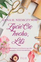 Okładka - Życie cię kocha Lili - Anna H. Niemczynow