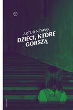 Okładka - Dzieci które gorszą - Artur Nowak