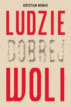 Okładka - Ludzie Dobrej Woli - Krystian Nowak