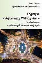 Logistyka w Aglomeracji Wałbrzyskiej  analiza i ocena współczesnych trendów rozwojowych