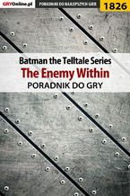 Okadka ksiki Batman: The Telltale Series - The Enemy Within - poradnik do gry
