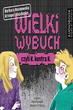 Okładka - Wielki wybuch czyli K kontra K - Grzegorz Kasdepke, Barbara Kosmowska