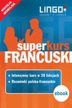 Okładka - Francuski. Superkurs (kurs + rozmówki) - Katarzyna Węzowska, Ewa Gwiazdecka, Eric Stachurski  