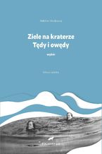 Okładka - Ziele na kraterze. Tędy i owędy. Wybór - Melchior Wańkowicz