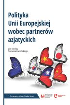 Okładka - Polityka Unii Europejskiej wobec partnerów azjatyckich - Tomasz Kamiński