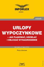 Urlopy wypoczynkowe  jak planować, udzielać i obliczać wynagrodzenie