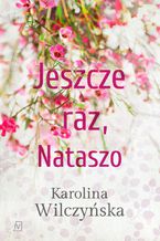 Okładka - Jeszcze raz, Nataszo - Karolina Wilczyńska