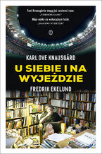 Okładka - U siebie i na wyjeździe - Karl Ove Knausgrd, Fredrik Ekelund