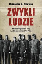 Zwykli ludzie. 101. Rezerwowy Batalion Policji i "ostateczne rozwiązanie" w Polsce