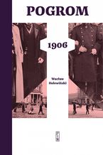 Okładka - Pogrom 1906 - Wacław Holewiński