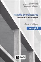 Okładka - Przykłady obliczania konstrukcji żelbetowych. Zeszyt 2 - Michał Knauff, Agnieszka Golubińska, Bartosz Grzeszykowski