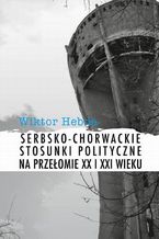 Serbsko-chorwackie stosunki polityczne na przeomie XX i XXI wieku