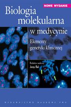 Okadka ksiki Biologia molekularna w medycynie. Elementy genetyki klinicznej. Wydanie III zmienione