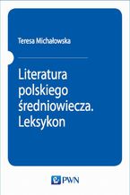 Literatura polskiego średniowiecza. Leksykon