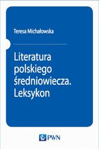 Literatura polskiego redniowiecza. Leksykon