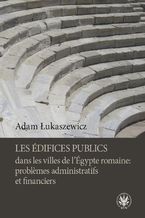 Les édifices publics dans les villes de l'Égypte romaine: problemes administratifs et financiers