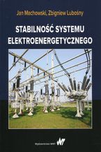 Okładka - Stabilność systemu elektroenergetycznego - Zbigniew Lubośny, Jan Machowski