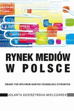 Okładka - Rynek mediów w Polsce - Jolanta Dzierżyńska-Mielczarek