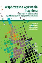 Współczesne wyzwania inżyniera w aspekcie 10-lecia kierunku mechanika i budowa maszyn PWSZ w Koninie