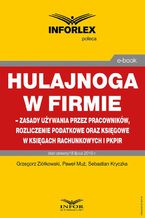 Okładka - Hulajnoga w firmie  zasady używania przez pracowników, rozliczenie podatkowe oraz księgowe w księgach rachunkowych i pkpir - Grzegorz Ziółkowski, Paweł Muż, Sebastian Kryczka