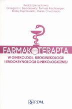 Okadka ksiki Farmakoterapia w ginekologii, uroginekologii i endokrynologii ginekologicznej