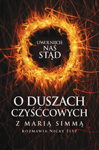 Okładka - Uwolnijcie nas stąd! O duszach czyśćcowych z Marią Simmą rozmawia Nicky Eltz - Maria Simma, Nicky Eltz