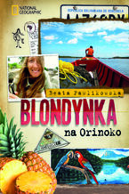 Okładka - Blondynka na Orinoko - Beata Pawlikowska