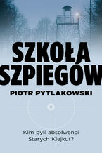 Okładka - Szkoła szpiegów - Piotr Pytlakowski