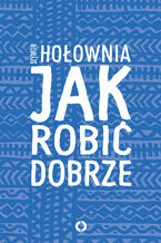 Okładka - Jak robić dobrze - Szymon Hołownia