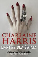 Okładka - Sookie Stackhouse. (#4). Martwy dla świata - Charlaine Harris