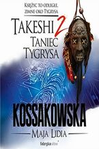 Okładka - Takeshi. Taniec tygrysa. Tom 2 - Maja Lidia Kossakowska