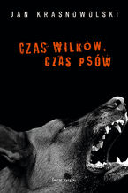 Okładka - Czas wilków, czas psów - Jan Krasnowolski