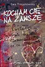 Okładka - Kocham Cię na zawsze - Ewa Trojanowska