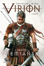 Okładka - Imperium Achai. Virion. Adept. Tom 3 - Andrzej Ziemiański