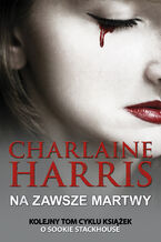 Okładka - Sookie Stackhouse. Na zawsze martwy - Charlaine Harris