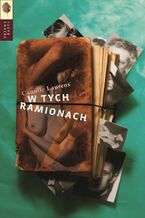 Okładka - W tych ramionach - Camille Laurens