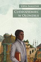 Okładka - Uczta wyobraźni. Cudzoziemiec w Olondrii - Sofia Samatar