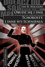 Okładka - Tchorosty i inne wy-tchnienia / Obudź się i śnij - Ian R. MacLeod